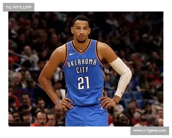 雷霆健康管理优先：确保西部第一前提下进行核心球员轮休